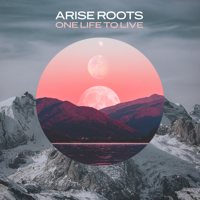 Arise Roots - One Life To Live - EP artwork