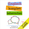 Englisch komplett beherrschen: 36 Themen zur Sprachbeherrschung [English completely mastered: 36 subjects in language proficiency] (Unabridged) - Jenny Smith