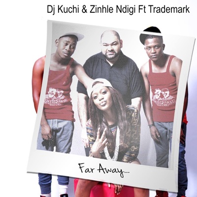 Far Away (feat. Zinhle Ngidi & TradeMark) - Single