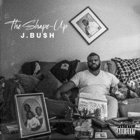 The Shape-Up - J.Bu$h