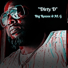 Dirty D (feat. AL G) Big Reezee