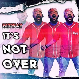 It's Not Over Hizway