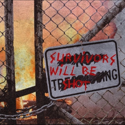 Survivors Will Be Shot