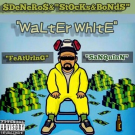 Walter White (feat. San Quinn & Politics) Denero