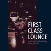 First Class Lounge ~夜更けのBarでゆったり聴きたいジャズ・ギター~ artwork