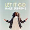 Let It Go - Haile Supreme
