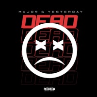 Dead (feat. Major) - Single - Yesterday