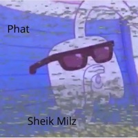 Phat - Single - Sheik Milz