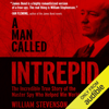 A Man Called Intrepid: The Incredible WWII Narrative of the Hero Whose Spy Network and Secret Diplomacy Changed the Course of History (Unabridged) - William Stevenson