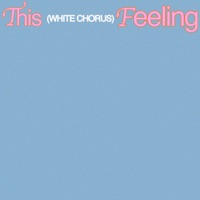 This Feeling - Single - White Chorus