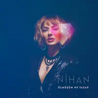 Ölmüşüm Ne Yazar — Nihan