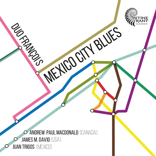 Mexico City Blues: Music for Violin & Piano by Andrew Paul MacDonald, James Michael David and Juan Trigos