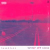 Better Off Alone - Single