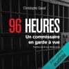 96 heures: Un commissaire en garde à vue - Christophe Gavat