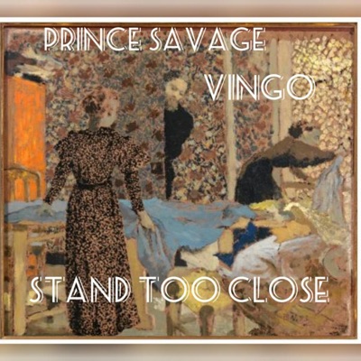 Stand Too Close (feat. Prince Savage) - Single