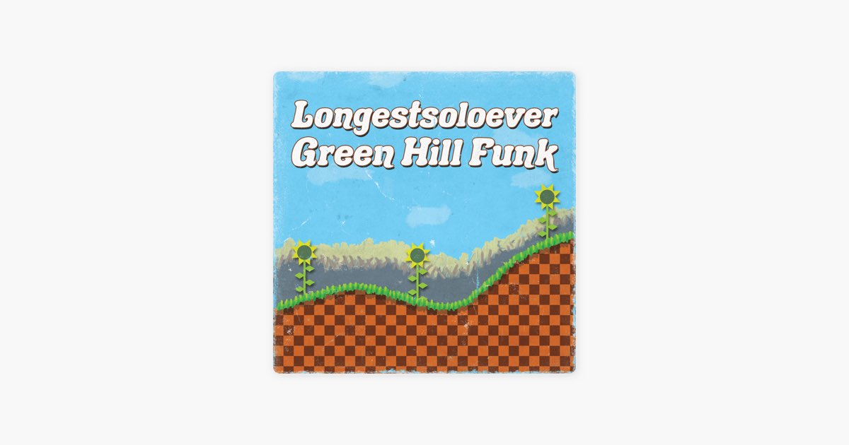 LongestSoloEver - Green Hill Funk: lyrics and songs