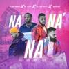 Na' Na' Na' (feat. Mr Yeison, 3R El Hijo Del Rey & Jairon High) - Single