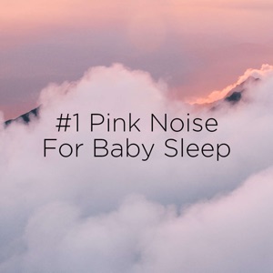 #1 Pink Noise for Baby Sleep