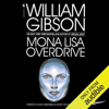 Mona Lisa Overdrive  (Unabridged) - William Gibson