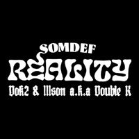 Reality (feat. Dok2 & Double K) - Single - Somdef