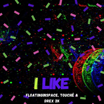 I Like (feat. Touché & Drex 2K) - Single