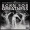 Born for Greatness - Dezlooca, Young Wicked & Doc Not lyrics
