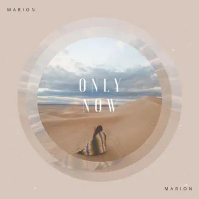 Hör dir „Only Now - Single“ von MARION an