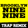 Trap Remix Guys - Brooklyn Nine Nine (Trap Remix) artwork