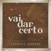 Leandro Borges - Vai Dar Certo