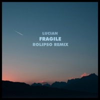 Fragile (feat. Lynn) [Rolipso Remix] - Single - Lucian