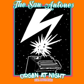 Organ at Night (feat. Roger Rivas) The San Antones