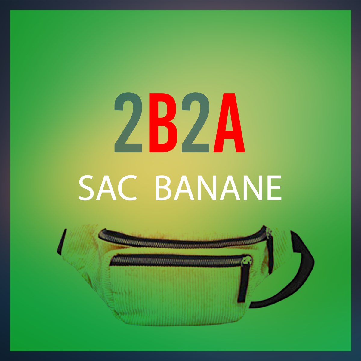 Sac banane - Single - Album by 2B2A - Apple Music
