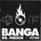 Banga - Dr. Fresch & FETISH lyrics