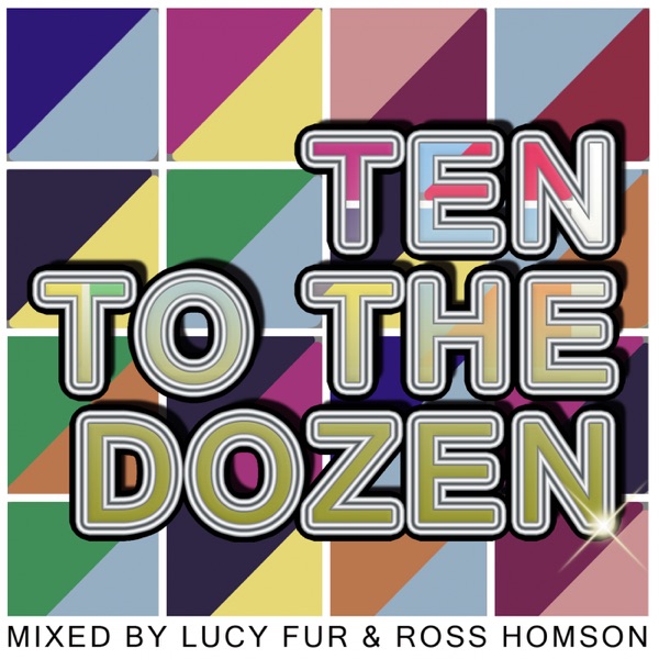 Ten to the Dozen (Mixed by Ross Homson) [DJ MIX]