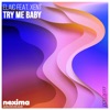 Try Me Baby (feat. Xent) - Single, 2020