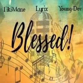 Blessed (feat. Lyrix & Young Dev) TikiMane