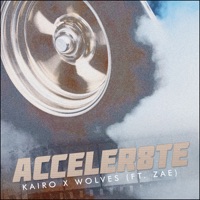 Acceler8te (feat. Zae & WOLVES) - Single - Kairo