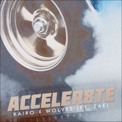 Acceler8te (feat. Zae & WOLVES) - Single