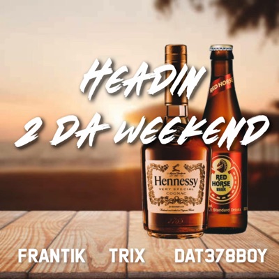 Headin 2 da Weekend (feat. Frantik & Dat 378 boy) - Single