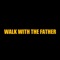 Walk With the Father - Sennid Simon lyrics