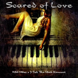 Scared of Love (feat. J-Tek the Utah Konnect)