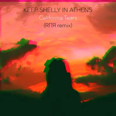 California Tears (RΠЯ remix) - Single - Keep Shelly In Athens