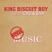 King Biscuit Boy - Biscuit's Boogie (with Crowbar)