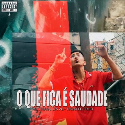 O que Fica É Saudade (feat. Tiago Fg Prod) - Single