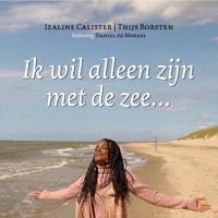 Ik Wil Alleen Zijn Met De Zee (feat. Daniel De Moraes) - Single - Thijs Borsten & Izaline Calister