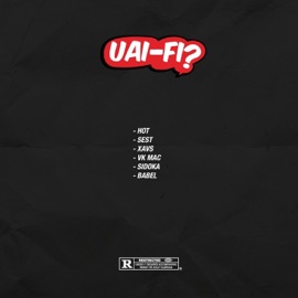 Uai Fi (feat. Uai-Fi, Sest, Xavs & Sidoka) Xavs & Sidoka