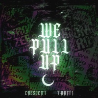 we pull up (feat. TAHITI) - Single - Crescent