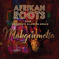 Makgorometsa (feat. Dr Moruti & Latoya Gould) - Single - Afrikan Roots