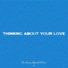 Thinking About Your Love - Single