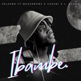 iBambe (feat. MEGADRUMZ, L Beanie & Vukani) Volkano